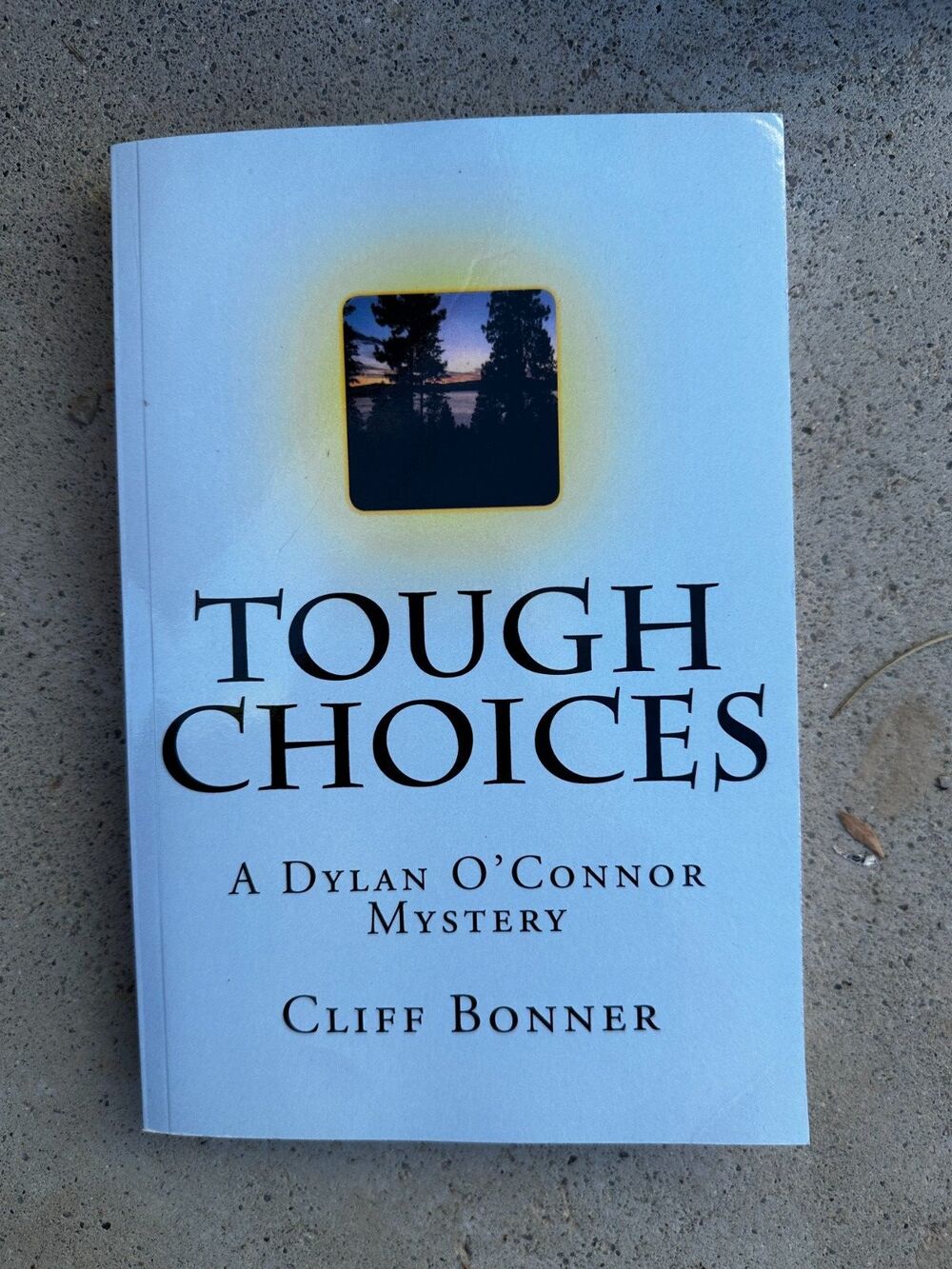 TOUGH CHOICES, A DYLAN O'CONNOR MYSTERY. By Cliff Bonner **BRAND NEW**